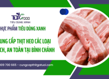  Nơi cung cấp thịt heo các loại sạch, an toàn tại Bình Chánh